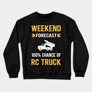 Weekend Forecast RC Truck Trucks Crewneck Sweatshirt